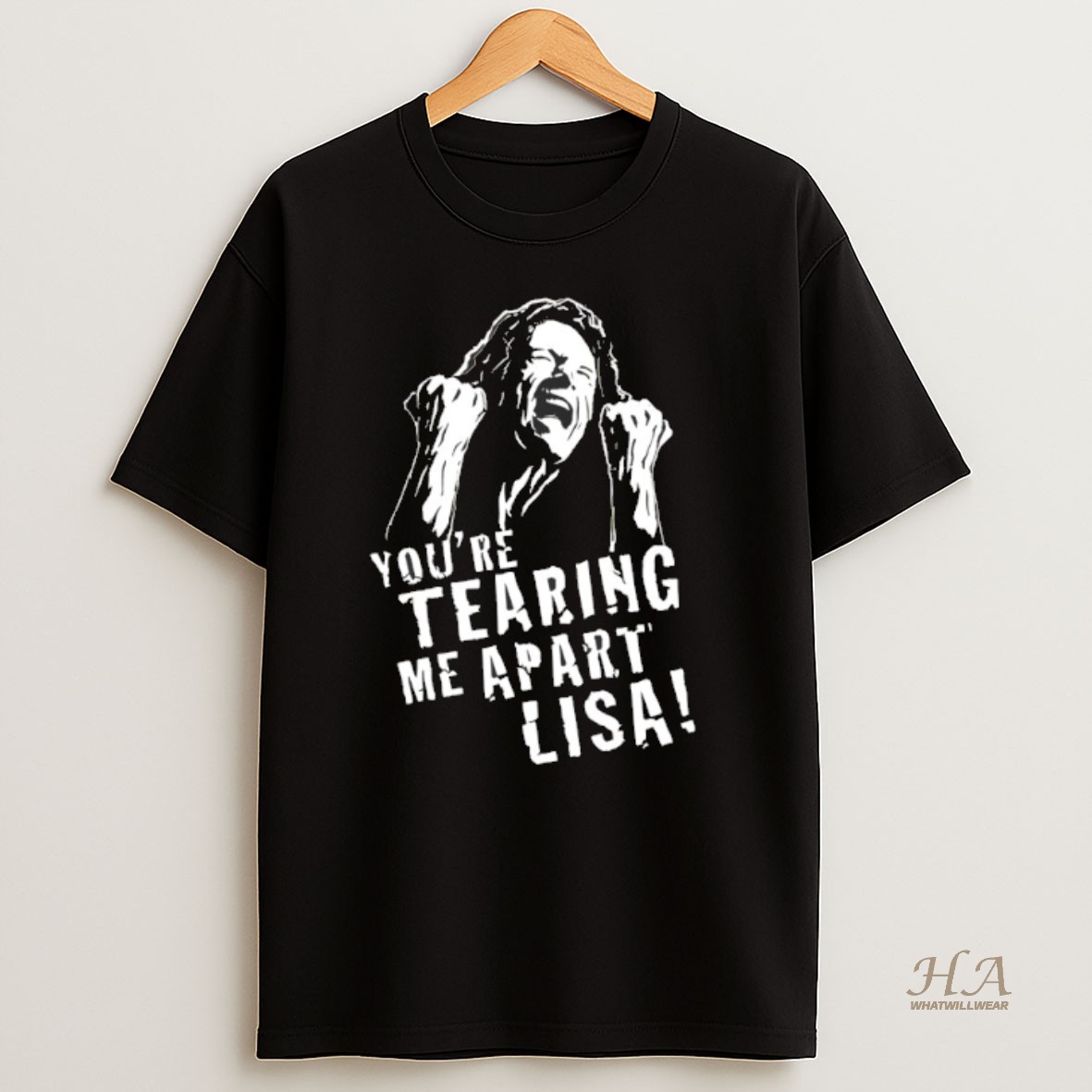 Official Youre Tearing Me Apart Lisa Shirt
