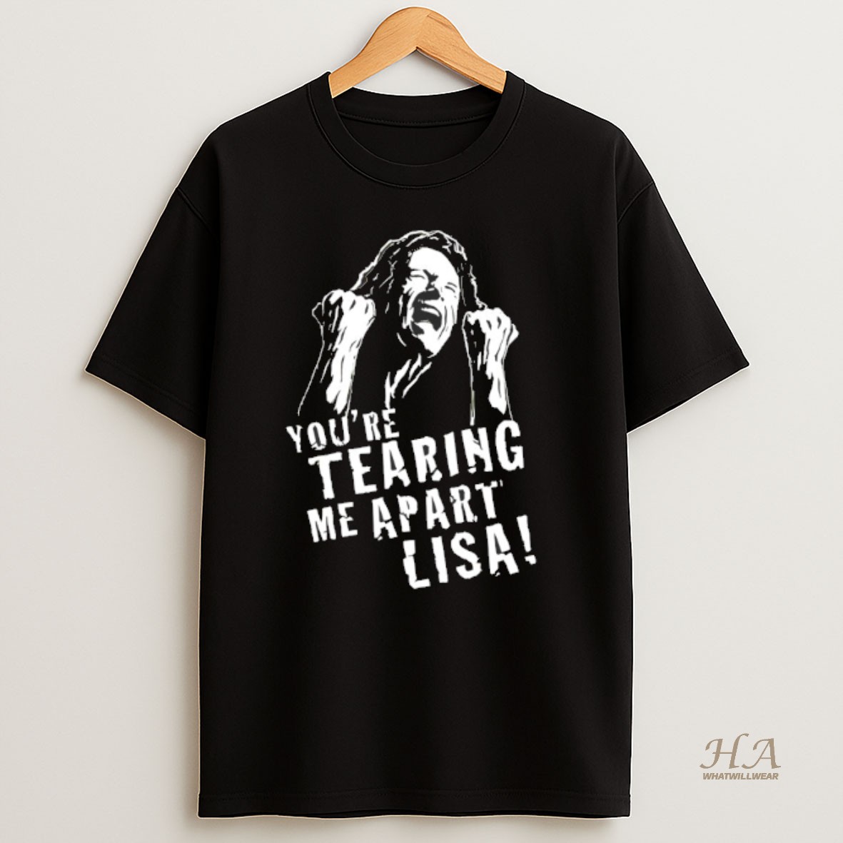 Official Youre Tearing Me Apart Lisa T Shirt