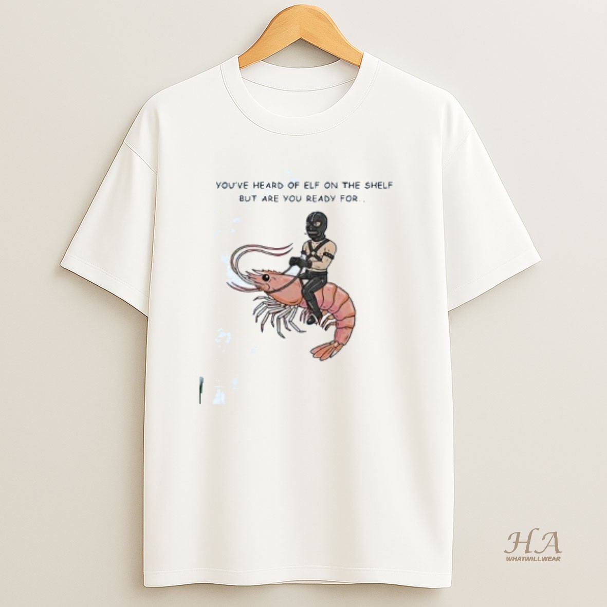 Official Youre Heard Of Elf The Shelf But Are You Ready For Gimp On A Shrimp T Shirt