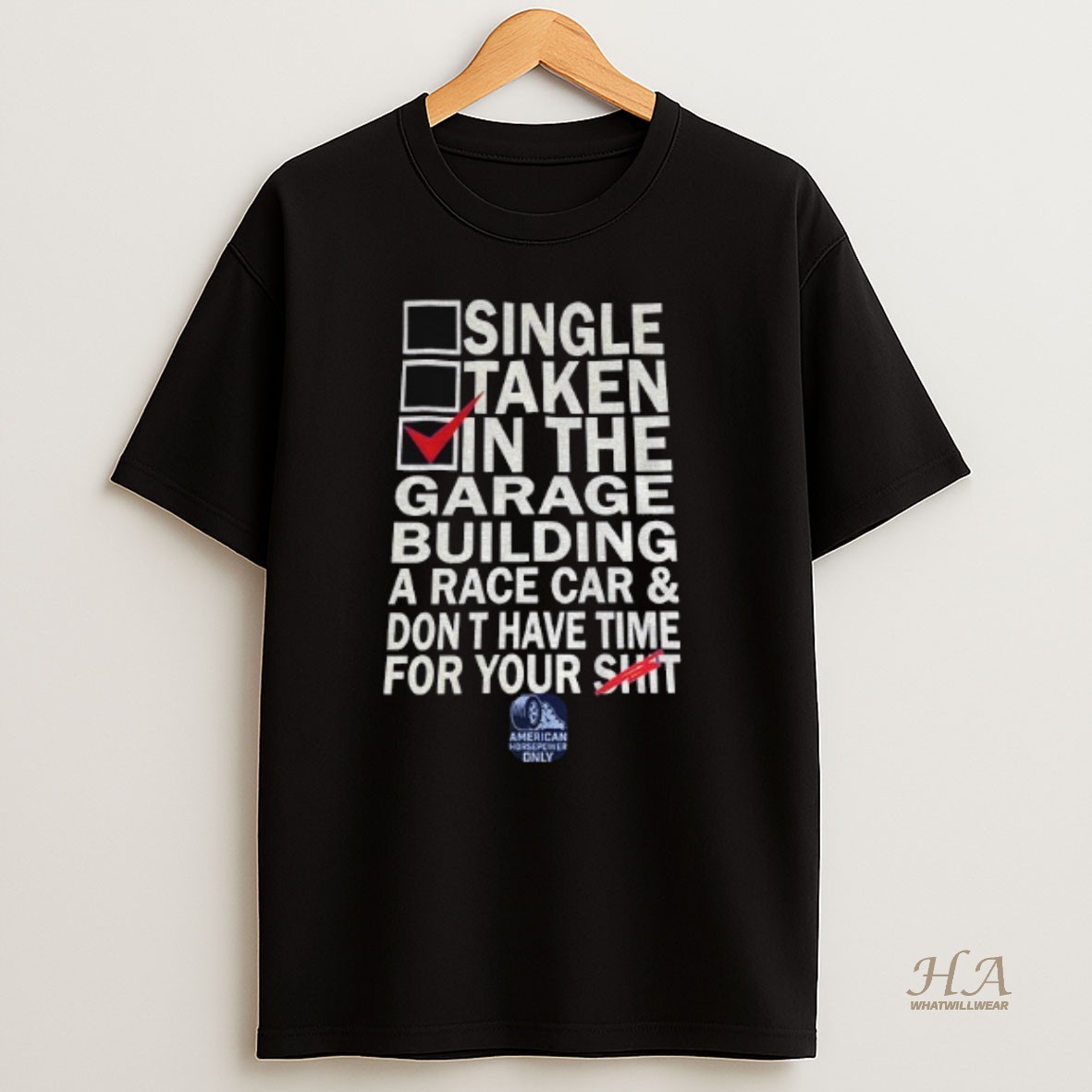 Official Single Taken In The Garage Building A Race Car Dont Have Time For Your Shit T Shirt