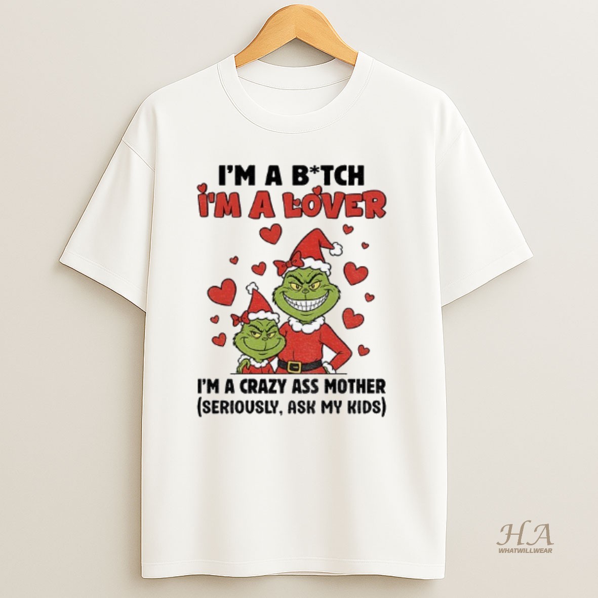 Official Ur4fxkny Grinch Santa Im A Bitch Im A Lover Im A Crazy Ass Mother Seriously Ask My Kids Christmas T Shirt