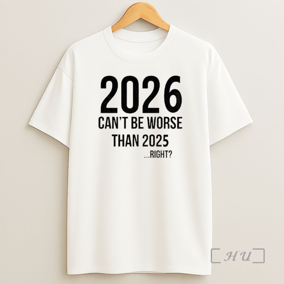 Officials 2026 Will Be Even Better Cant Be Worse Than 2025 Right Shirt Sweatshirt Tee