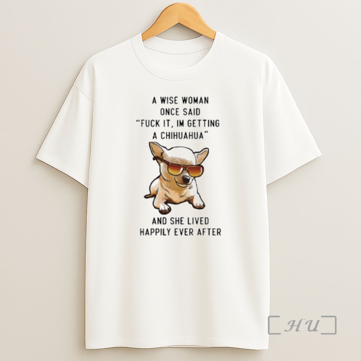 Officials A Wise Woman Once Said Fuck It Im Getting A Chihuahua And She Lived Shirt Sweatshirt Tee