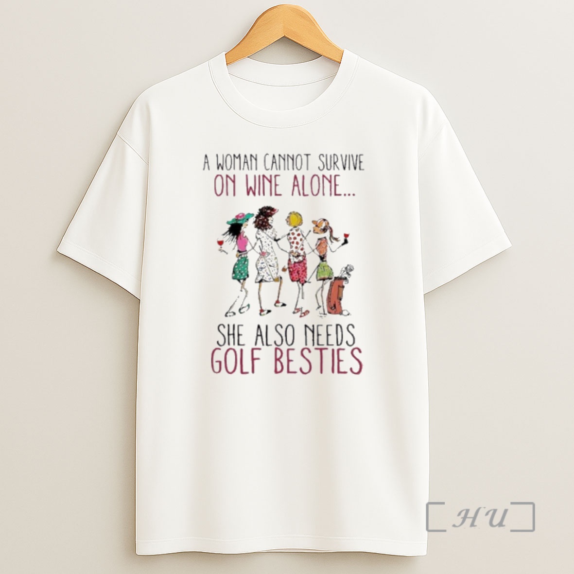 Officials A Woman Cannot Survive On Wine Alone She Also Need Golf Besties Shirt Sweatshirt Tee