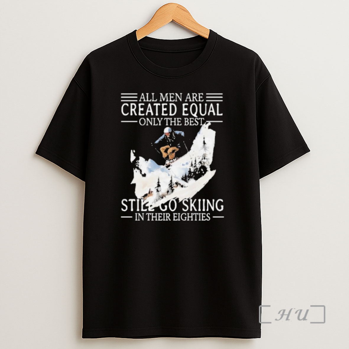 Officials All Men Are Created Equal Only The Best Still Go Skiing In Their Eighties Shirt Sweatshirt Tee 1