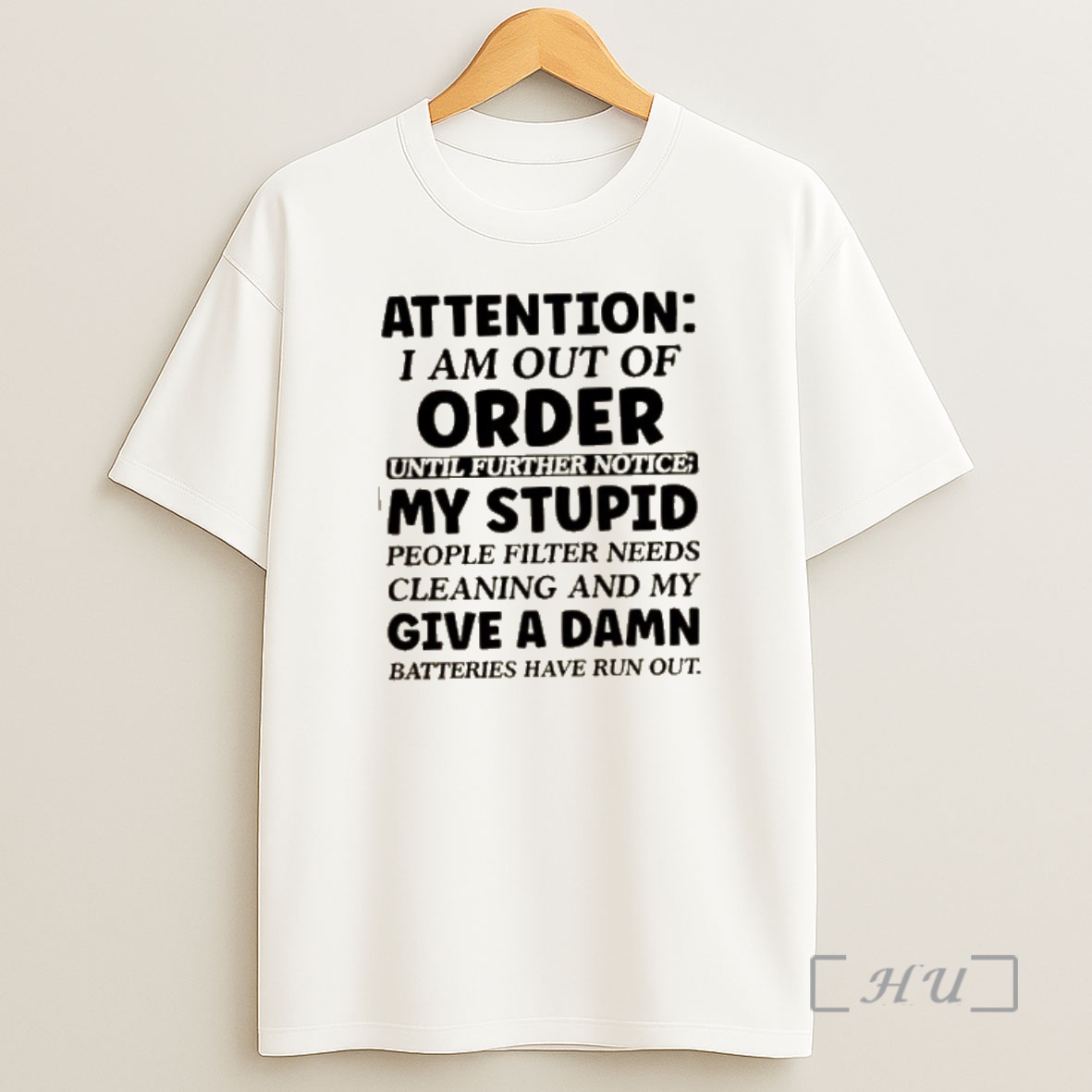 Officials Attention I Am Out Of Order My People Filter Needs Cleaning And My Give A Damn Batteries Have Run Out Quote Text Shirt Sweatshirt Tee