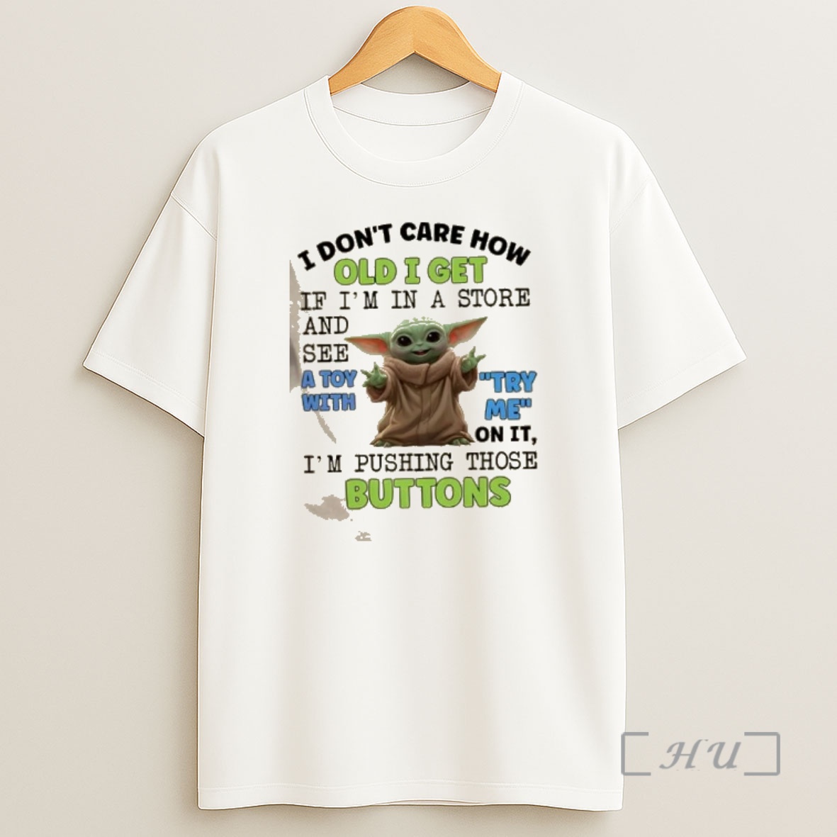 Officials Baby Yoda I Dont Care How Old I Get If Im In A Store And See A Toy With Try Me On It Shirt Sweatshirt Tee
