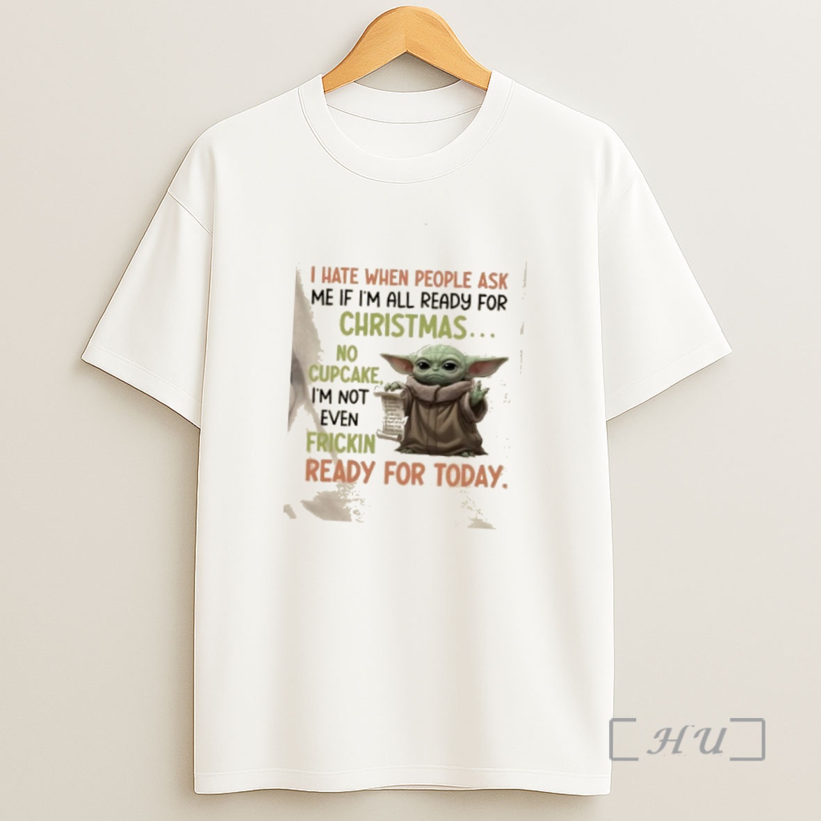 Officials Baby Yoda I Hate When People Ask Me If Im All Ready For Christmas No Cupcake Im Not Even Frickin Ready For Today Shirt Sweatshirt Tee