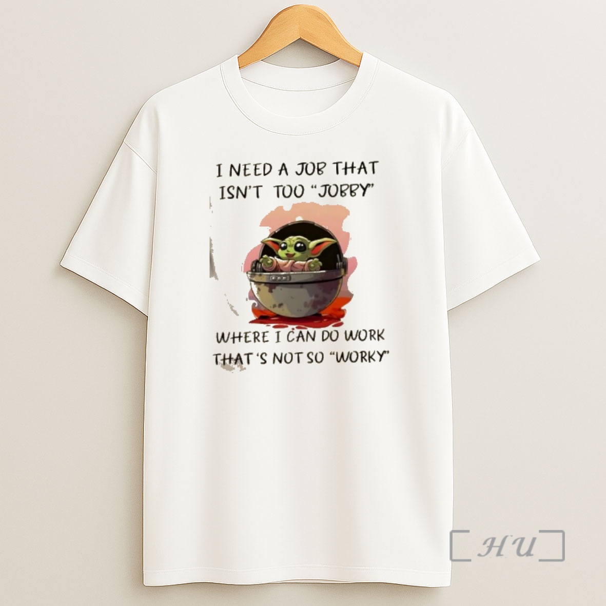 Officials Baby Yoda I Need A Job That Isnt Too Jobby Where I Can Do Work Thats Not So Worky Shirt Sweatshirt Tee