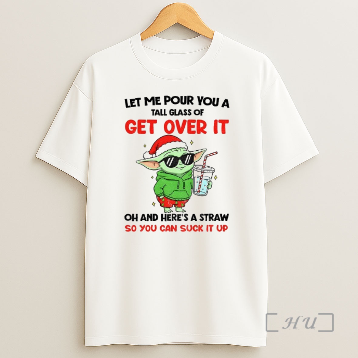Officials Baby Yoda Santa Hat Let Me Pour You A Tall Glass Of Get Over It Oh And Heres A Straw So You Can Suck It Up Christmas Premium Shirt Sweatshirt Tee