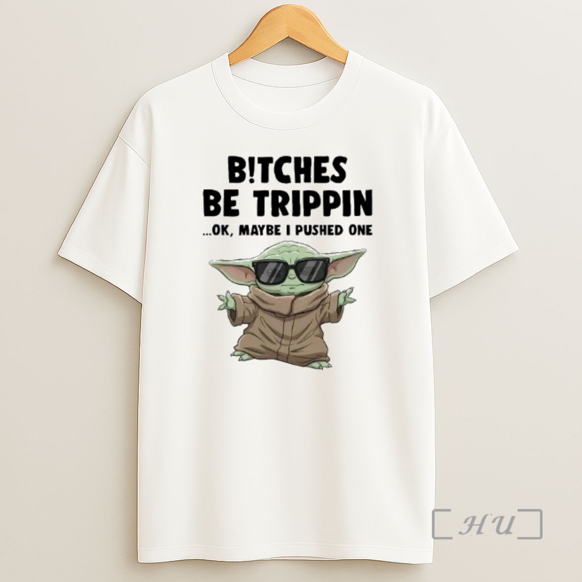 Officials Baby Yoda Bitches Be Trippin Ok Maybe I Pushed One Shirt Sweatshirt Tee