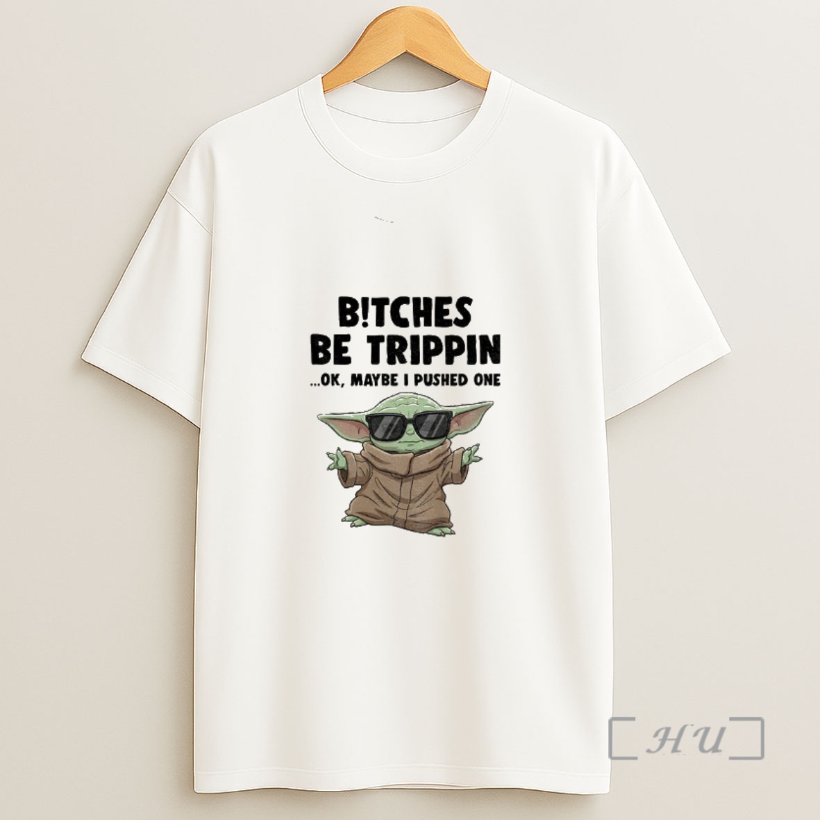 Officials Baby Yoda Bitches Be Trippin Oke Maybe I Pushed One Shirt Sweatshirt Tee