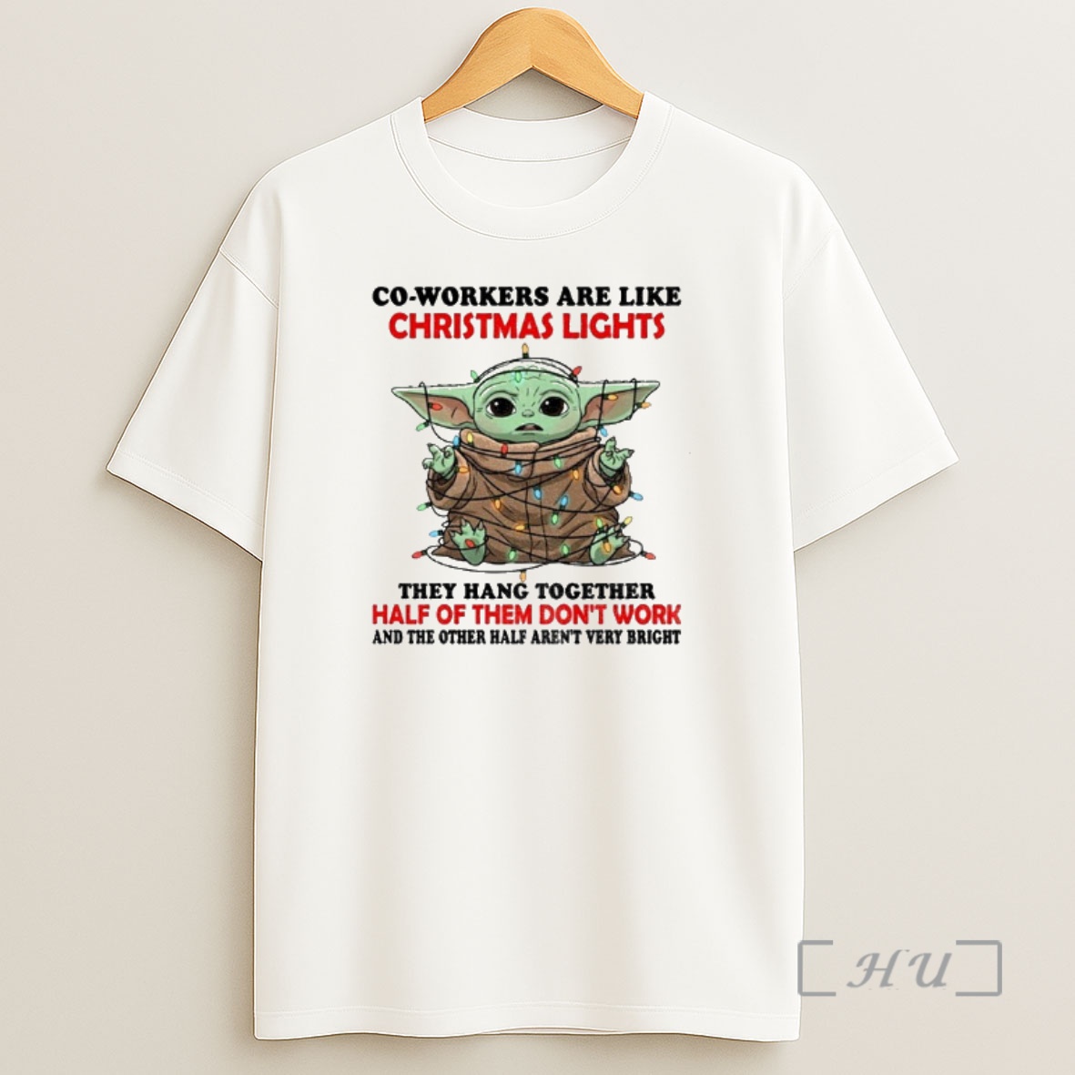 Officials Baby Yoda Co Workers Are Like Christmas Lights They Hang Together Half Of Them Dont Work And The Other Half Christmas Premium Shirt Sweatshirt Tee