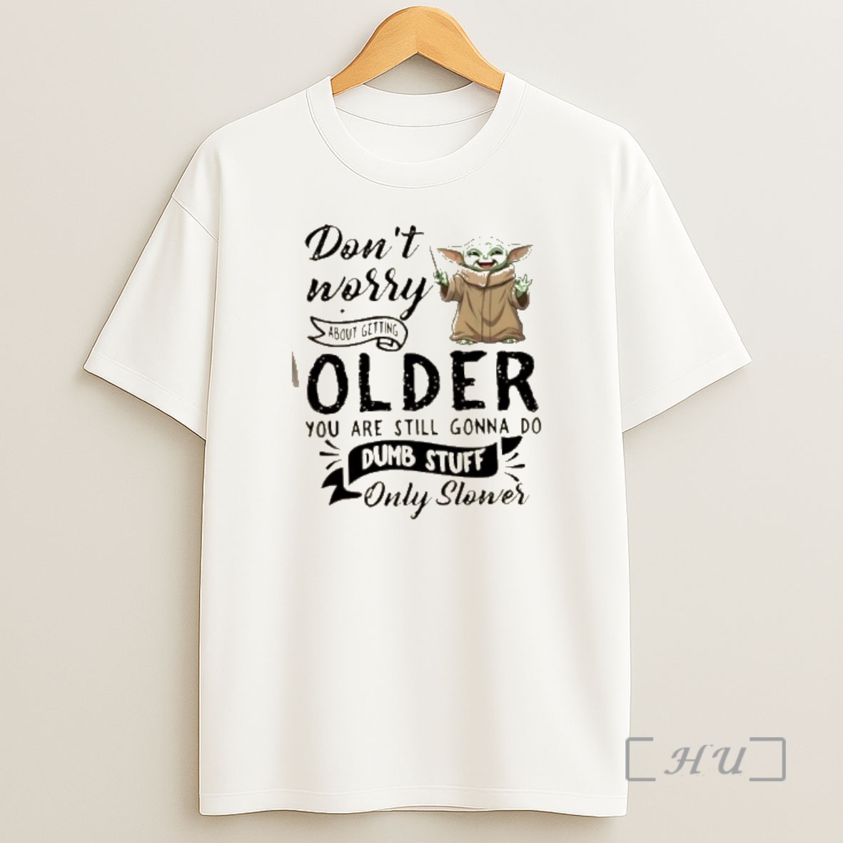 Officials Baby Yoda Dont Worry About Getting Older You Are Still Gonna Do Stuff Dumb Only Slower Shirt Sweatshirt Tee