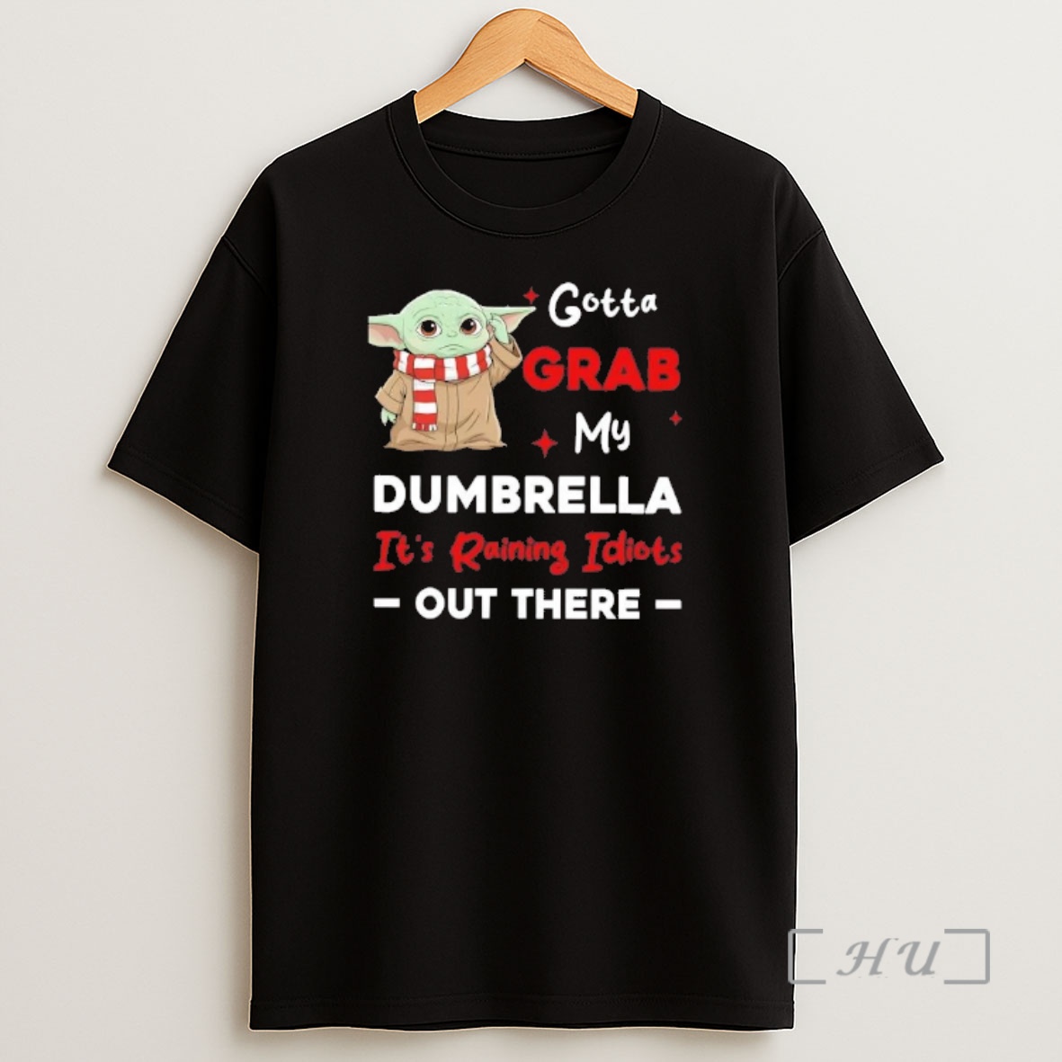Officials Baby Yoda Gotta Grab My Dumbrella Its Raining Idiots Out There Shirt Sweatshirt Tee