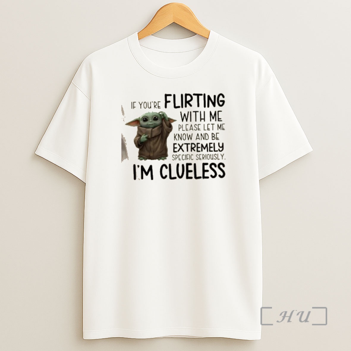 Officials Baby Yoda If Youre Flirting With Me Please Let Me Know And Be Extremely Specific Seriously Im Clueless Shirt Sweatshirt Tee