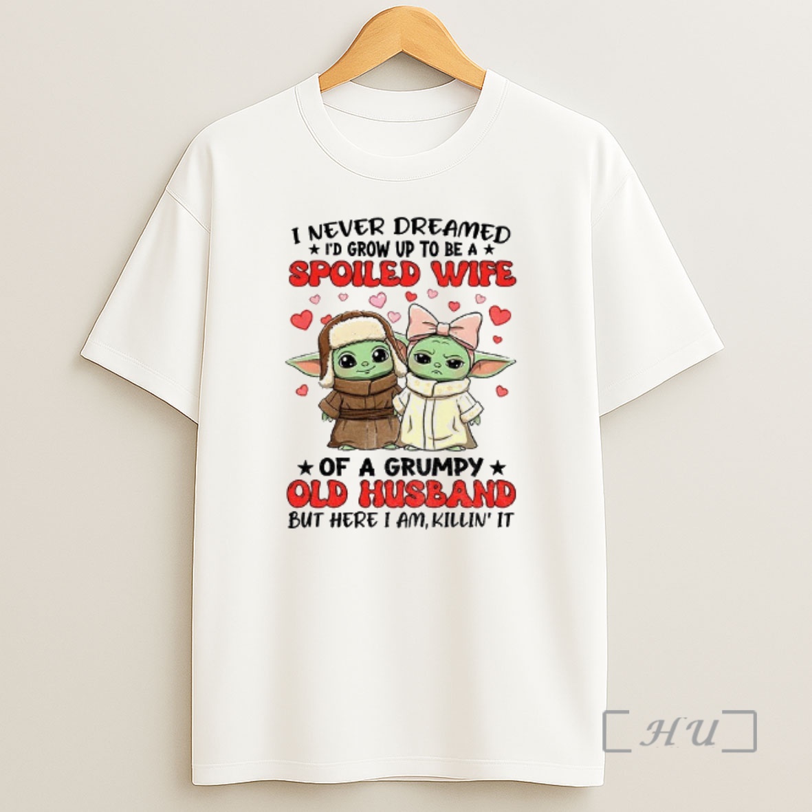 Officials Baby Yoda Love I Never Dreamed Id Grow Up To Be A Spoiled Wife Of A Grumpy Old Husband Premium Shirt Sweatshirt Tee