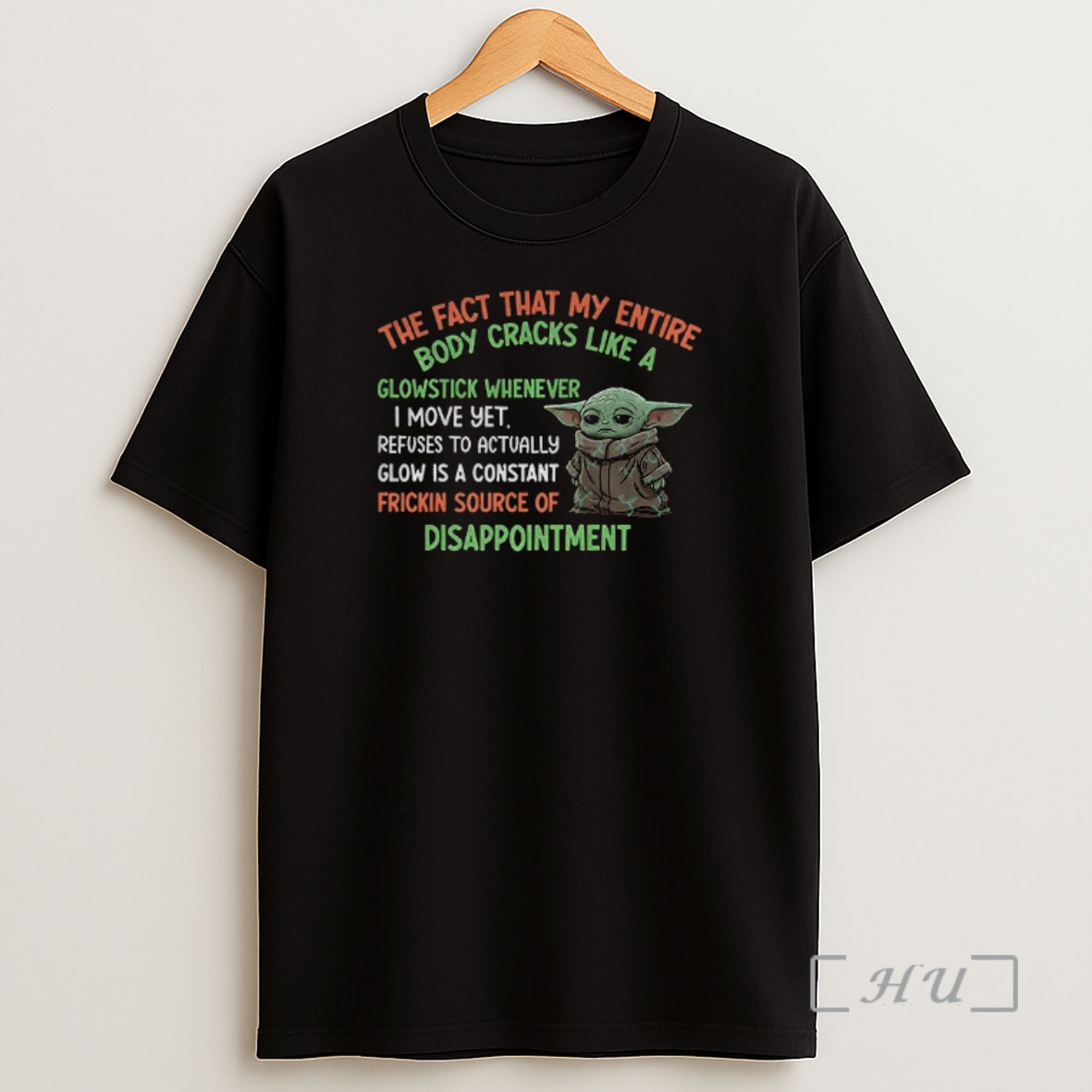 Officials Baby Yoda The Fact That My Entire Body Cracks Like A Glowstick Whenever I Move Shirt Sweatshirt Tee