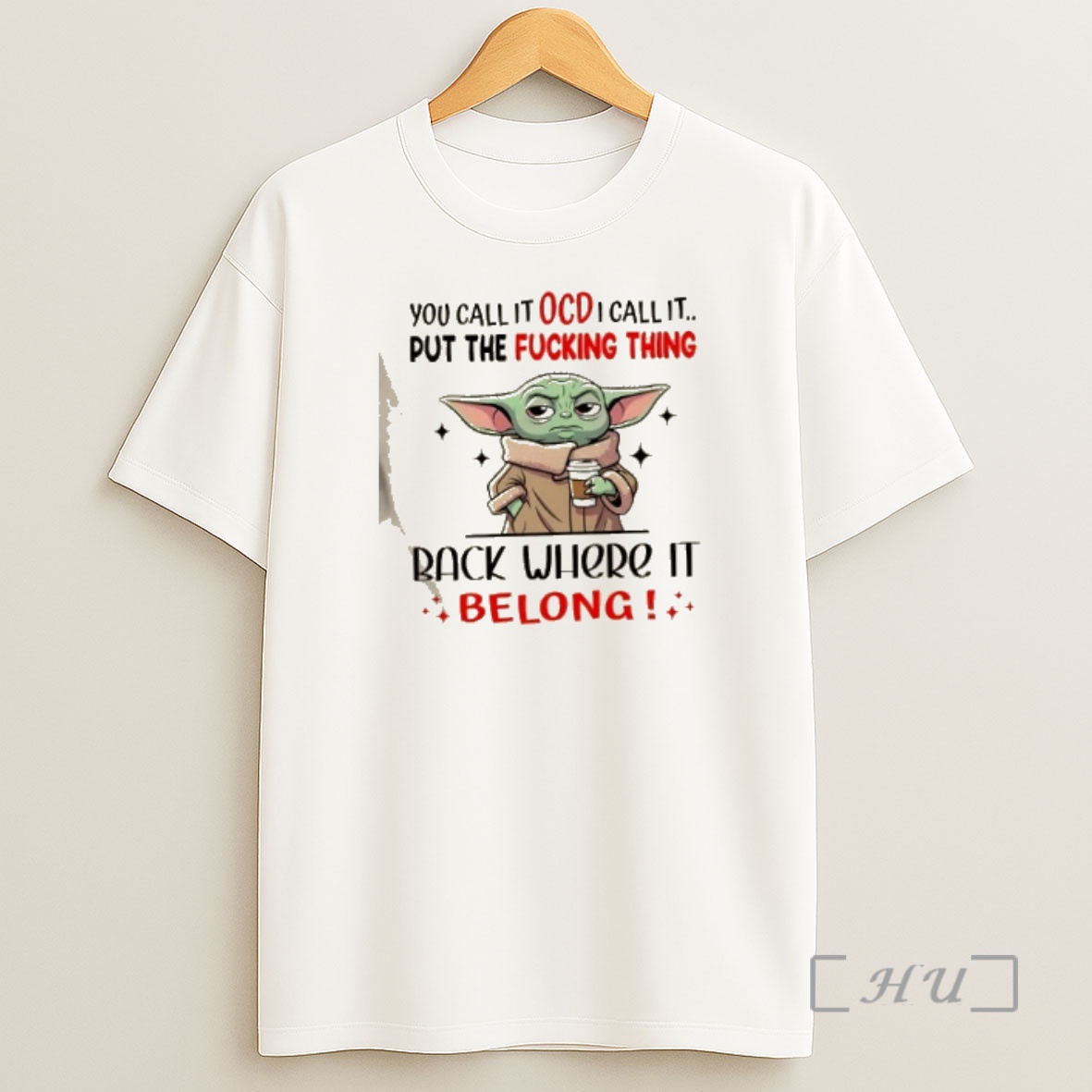Officials Baby Yoda You Call It Ocd I Call It Put The Fucking Thing Back Where It Belong Premium Shirt Sweatshirt Tee