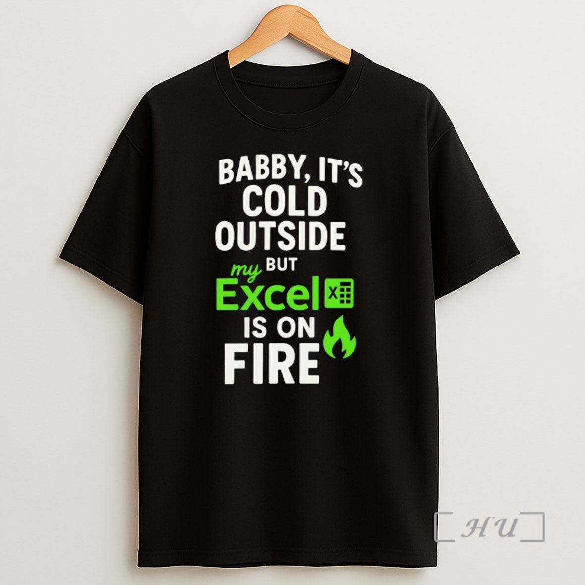 Officials Baby Its Cold Outside But My Excel Is On Fire Shirt Sweatshirt Tee