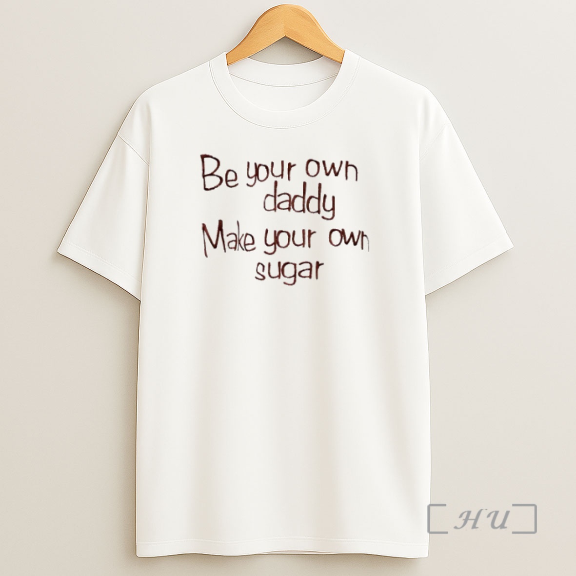 Officials Be Your Own Daddy Make Your Own Sugar Premium Shirt Sweatshirt Tee