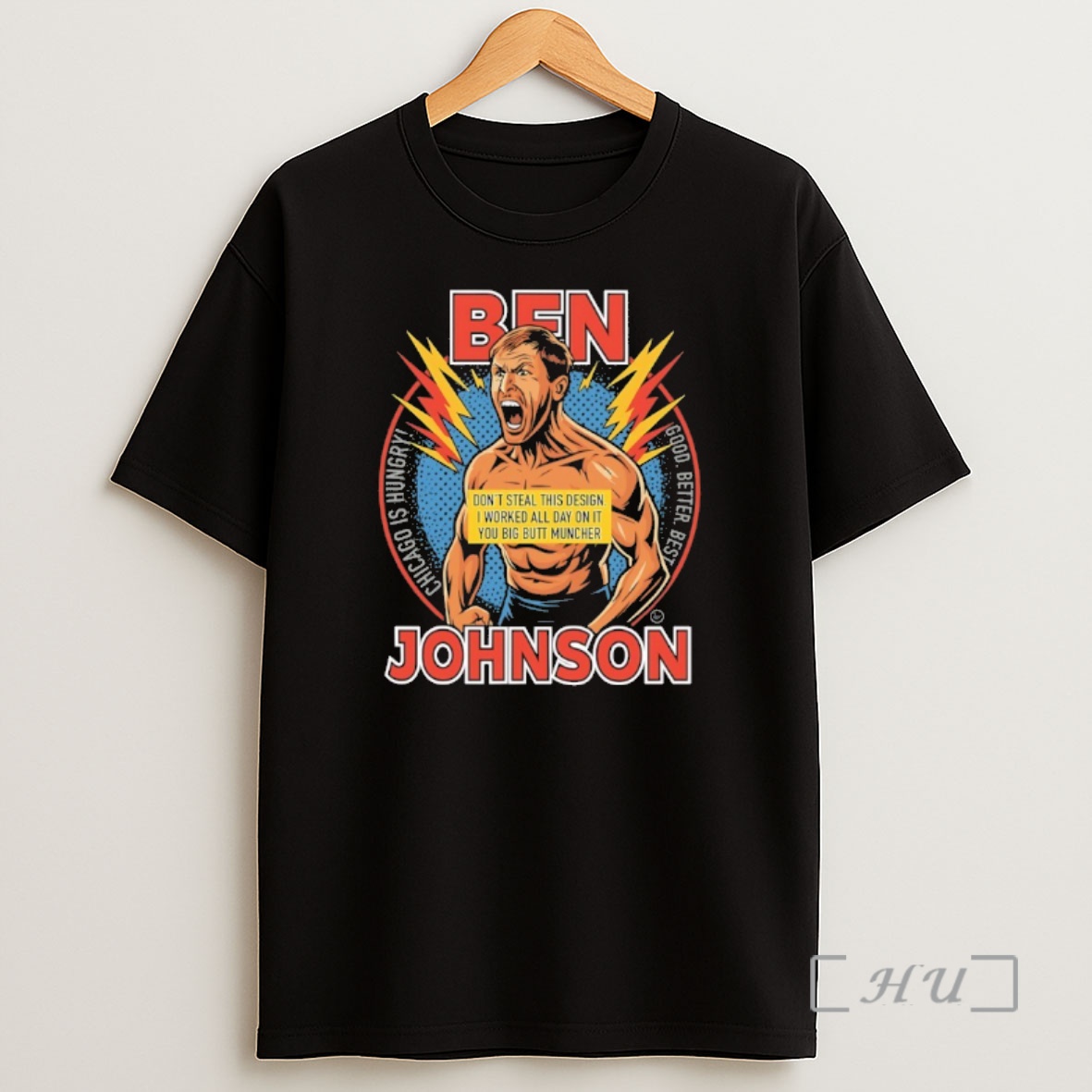 Officials Ben Johnson Chicago Is Hungry Good Better Best Premium Shirt Sweatshirt Tee
