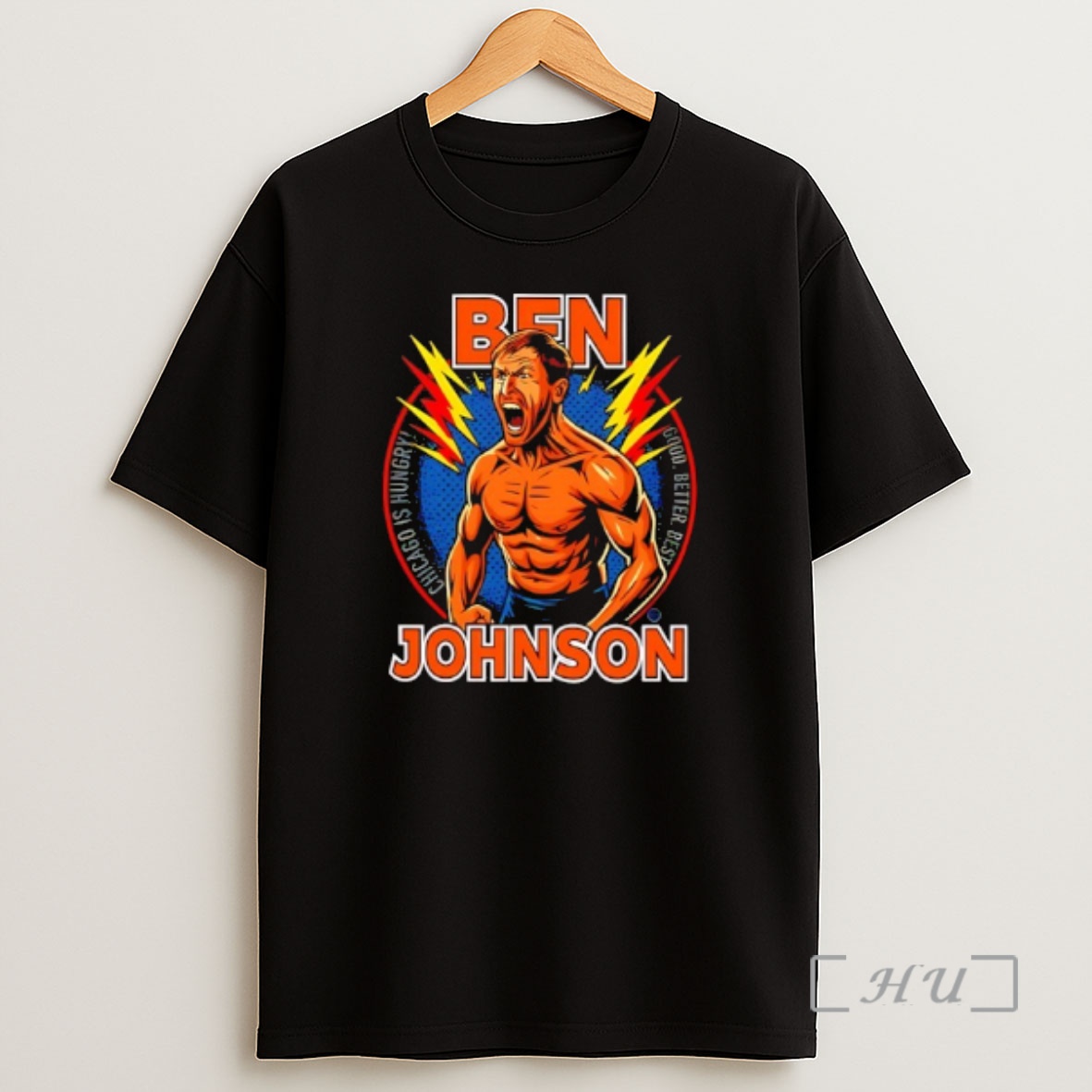 Officials Ben Johnson Chicago Is Hungry Good Better Best Graphic Premium Shirt Sweatshirt Tee