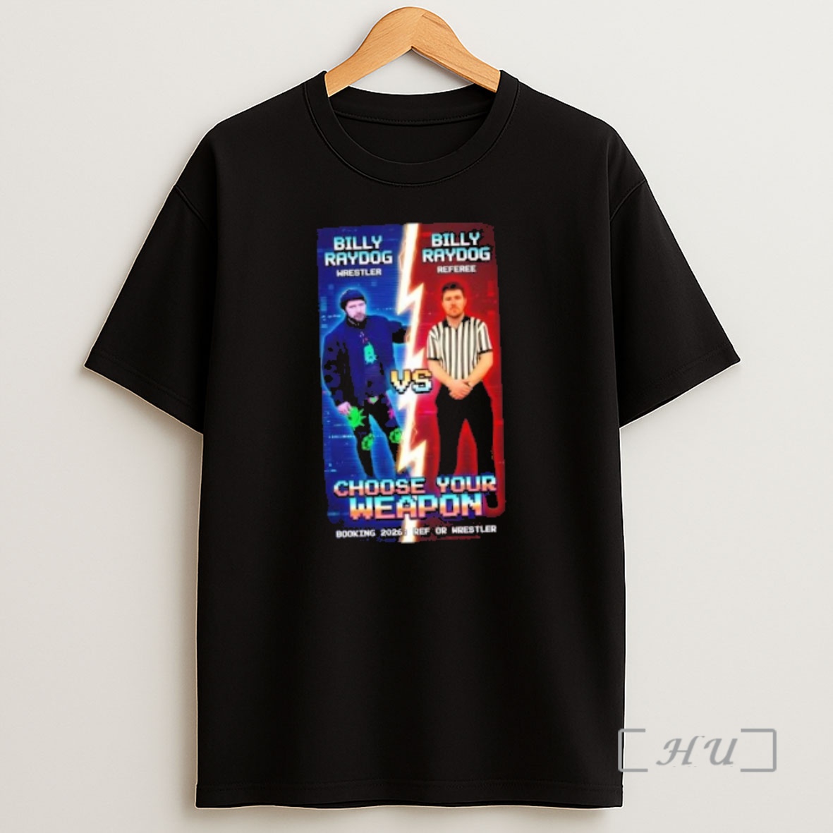 Officials Billy Raydog Wrestler Vs Referee Choose Your Weapon Booking 2026 Post Shirt Sweatshirt Tee