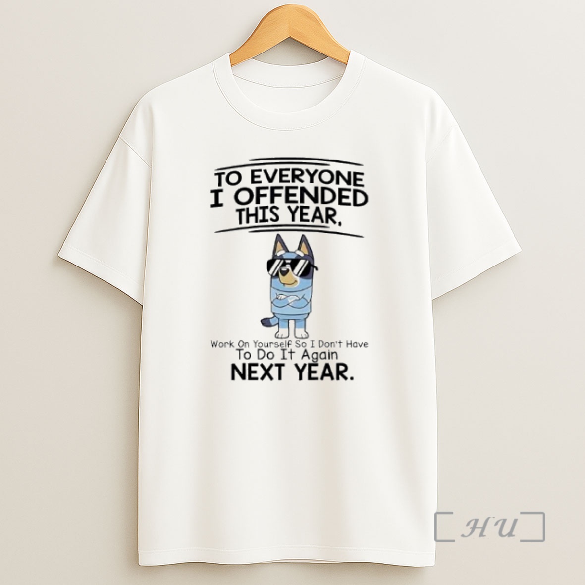 Officials Bluey To Everyone I Offended This Year Work On Yourself So I Dont Have To Do It Again Next Year Shirt Sweatshirt Tee