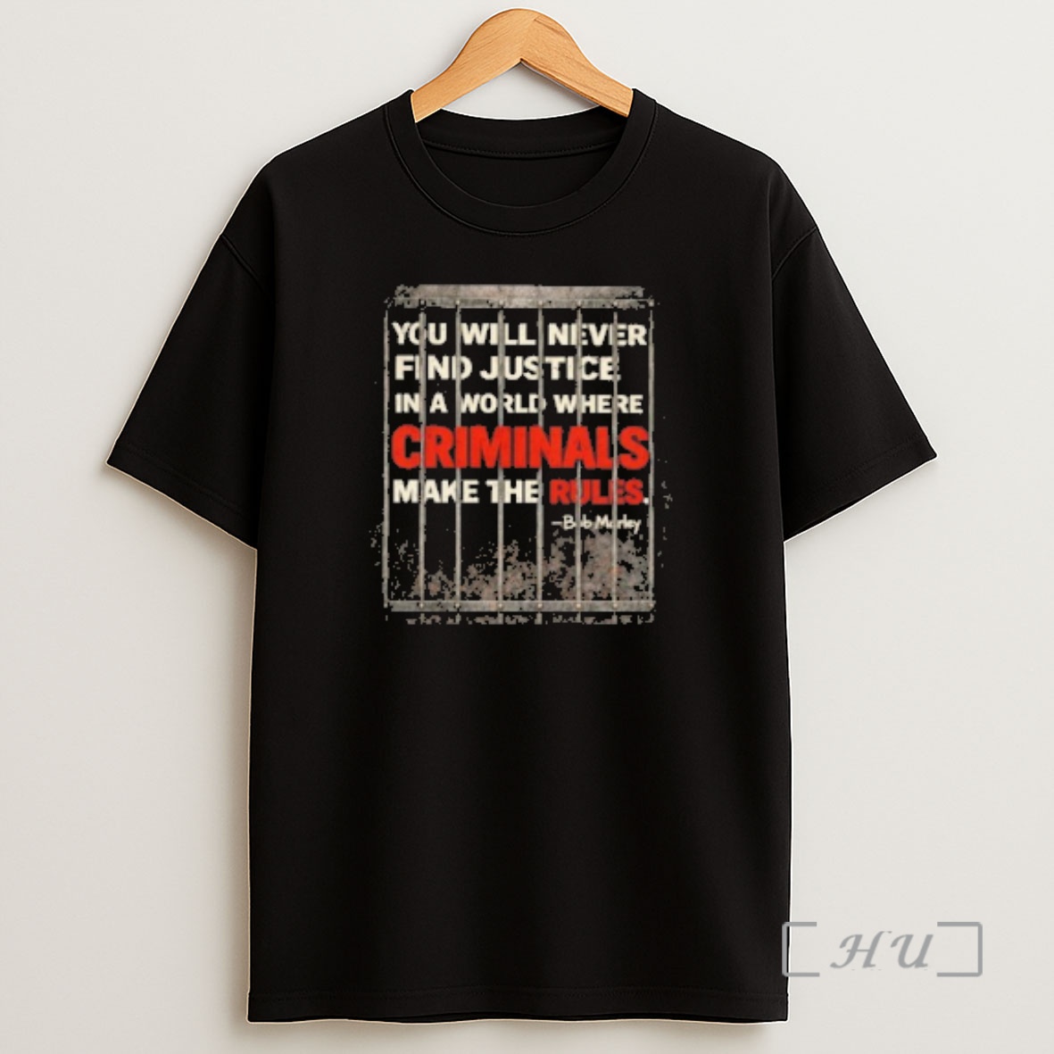 Officials Bob Marley You Will Never Find Justice In A World Where Criminals Make The Rules Shirt Sweatshirt Tee
