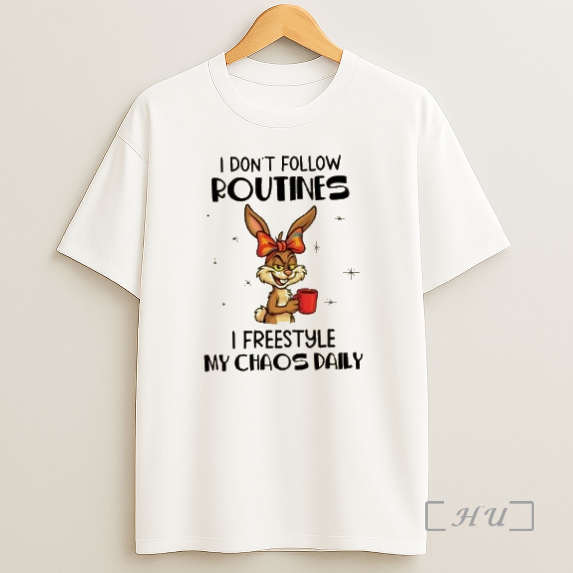 Officials Bunny I Dont Follow Routines I Freestyle My Chaos Daily Premium Shirt Sweatshirt Tee