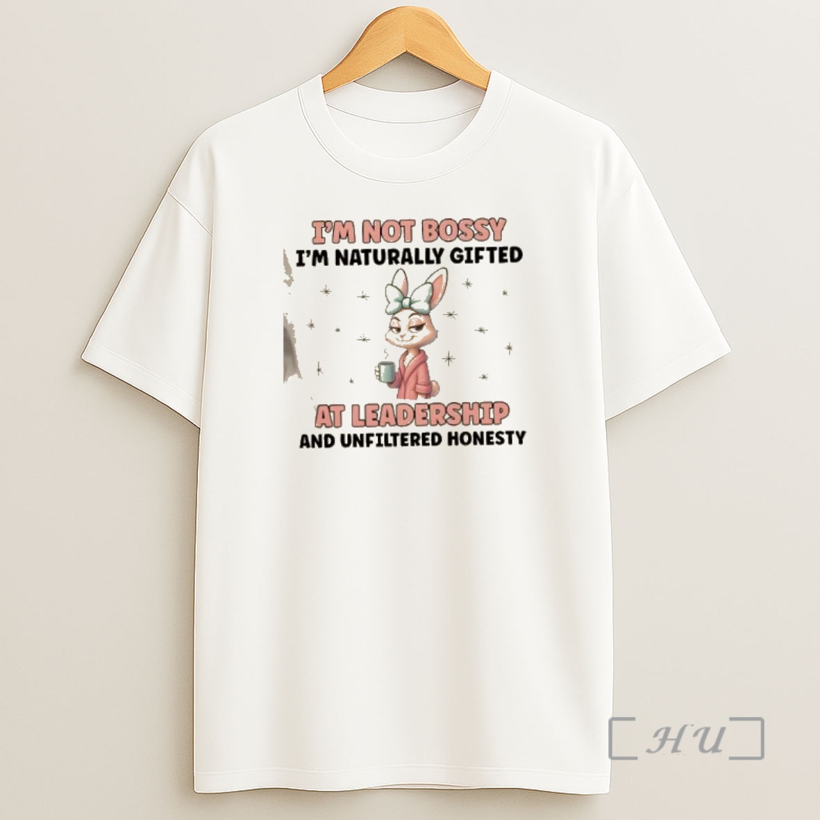 Officials Bunny Im Not Bossy Im Naturally Gifted At Leadership And Unfiltered Honesty Premium Shirt Sweatshirt Tee
