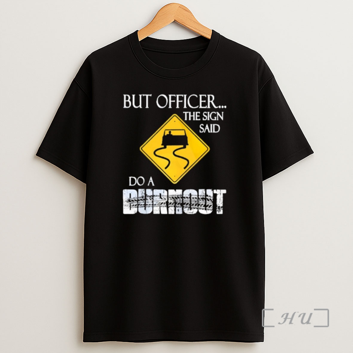 Officials But Officer The Sign Said Do A Burnout Shirt Sweatshirt Tee