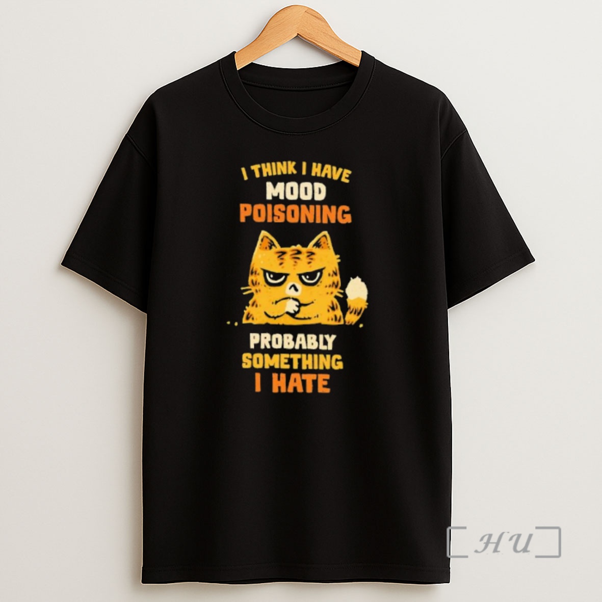Officials Cat I Think I Have Mood Poisoning Probably Something I Hate Premium Shirt Sweatshirt Tee
