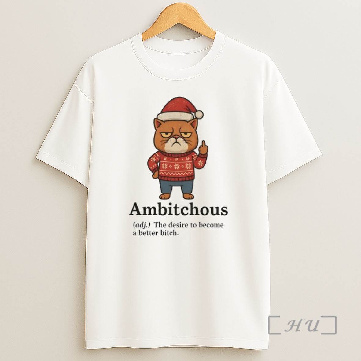 Officials Cat Santa Ambitchous Adj The Desire To Become A Better Bitch Premium Shirt Sweatshirt Tee