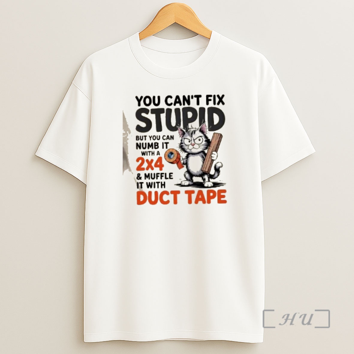 Officials Cat You Cant Fix Stupid But You Can Numb It With A 2x4 And Muffle It With Duct Tape Premium Shirt Sweatshirt Tee
