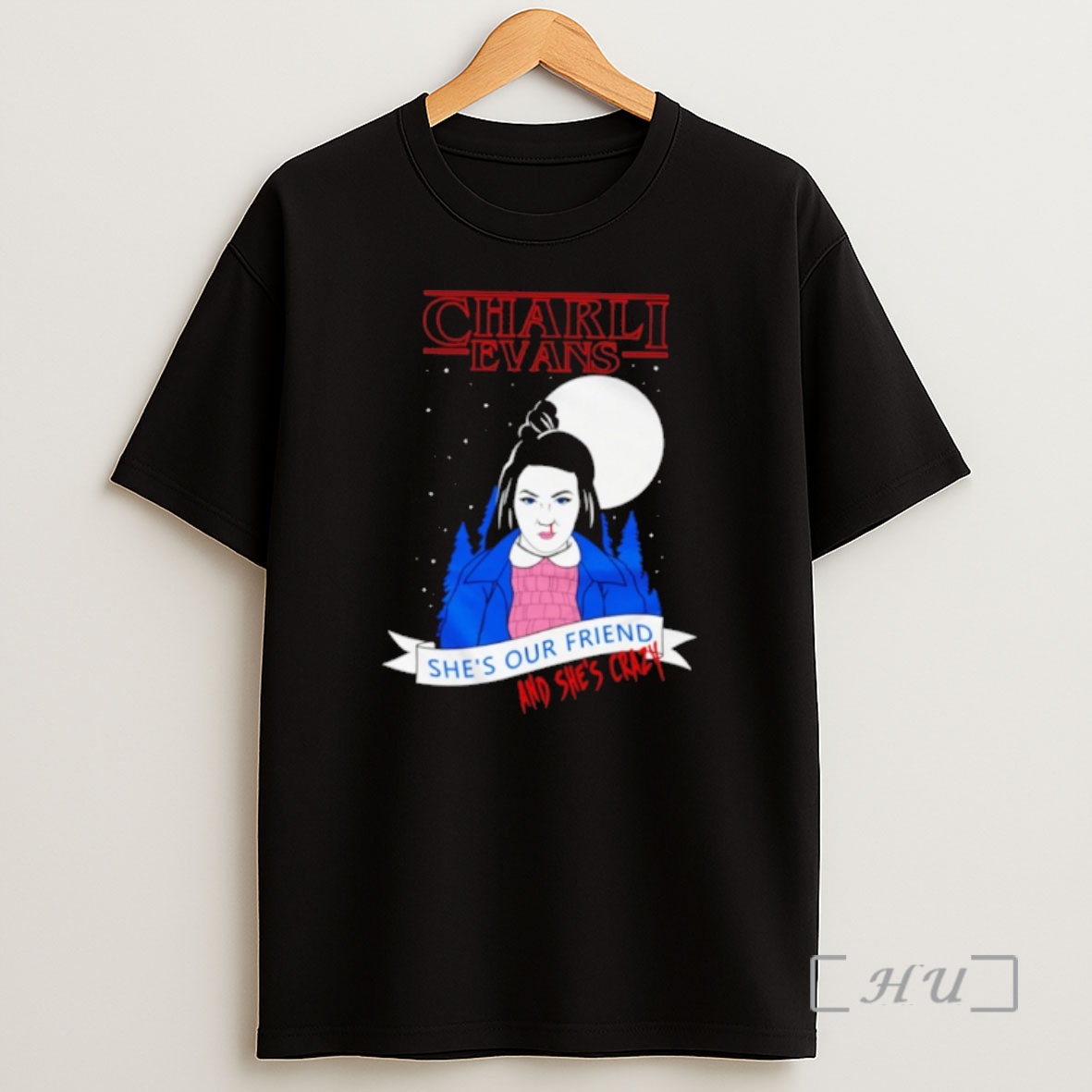Officials Charli Evans X Strange Things Shes Our Friend And Shes Crazy Shirt Sweatshirt Tee