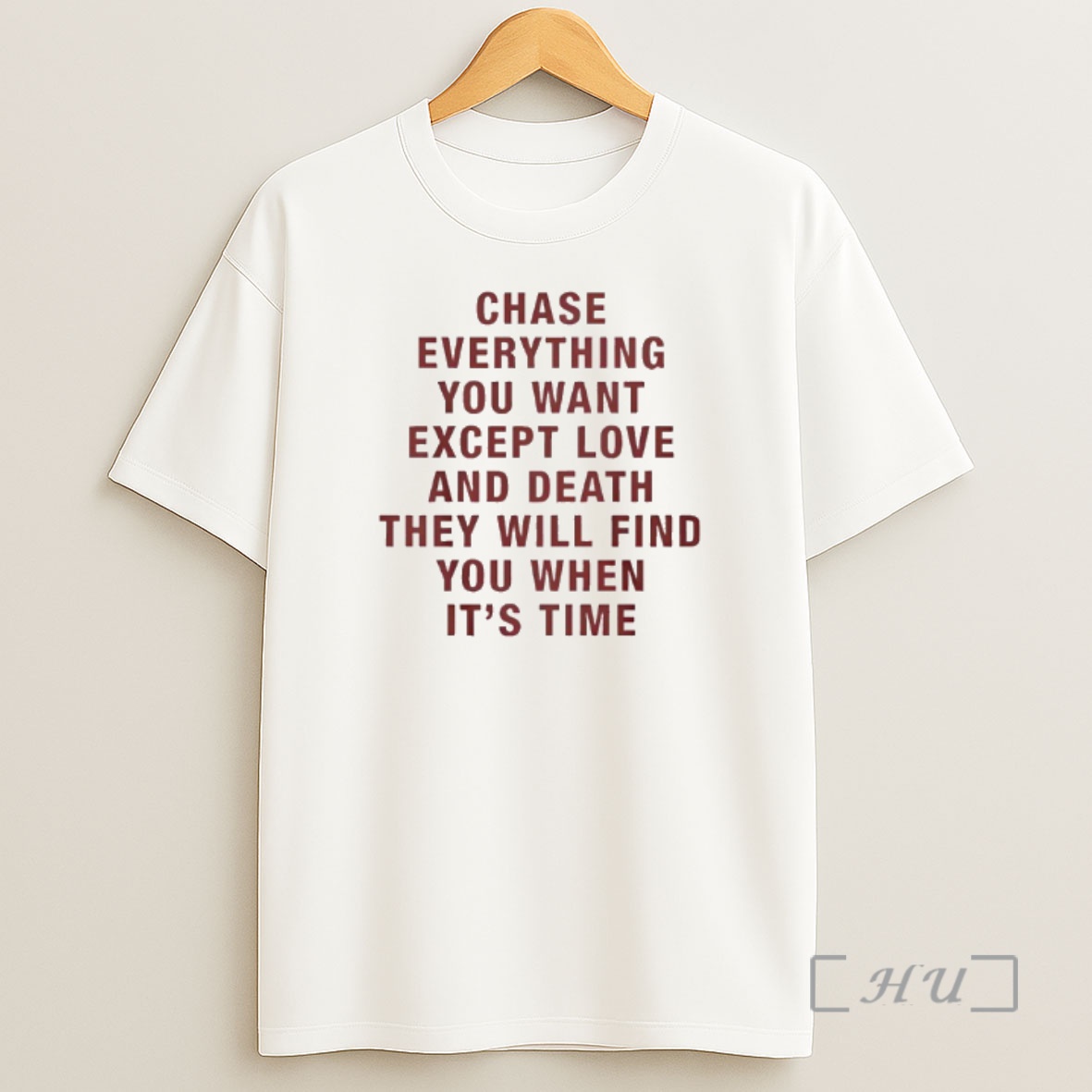 Officials Chase Everything You Want Except Love And Death They Will Find You When Its Time Shirt Sweatshirt Tee