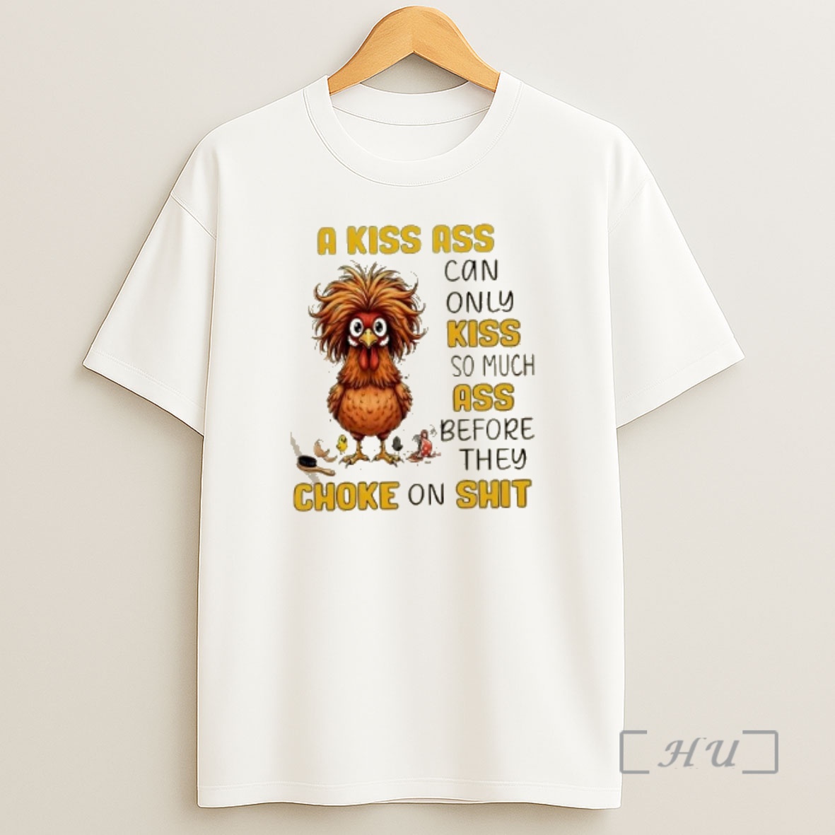 Officials Chicken A Kiss Ass Can Only Kiss So Much Ass Before They Choke On The Shit Premium Shirt Sweatshirt Tee