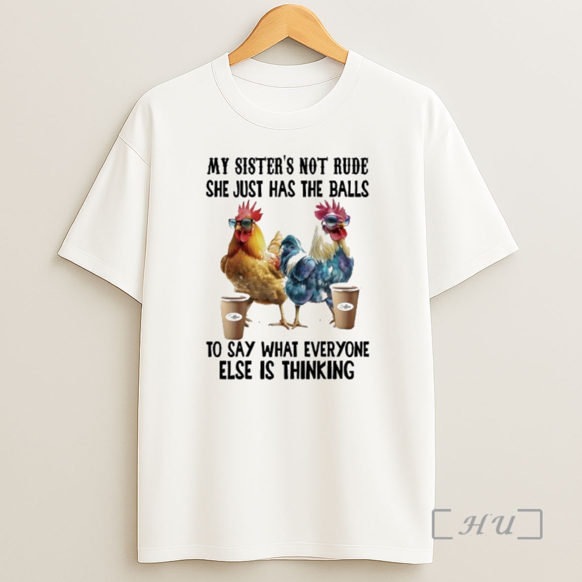 Officials Chicken Coffee My Sister Not Rude She Just Has The Balls To Say What Everyone Else Is Thinking Shirt Sweatshirt Tee