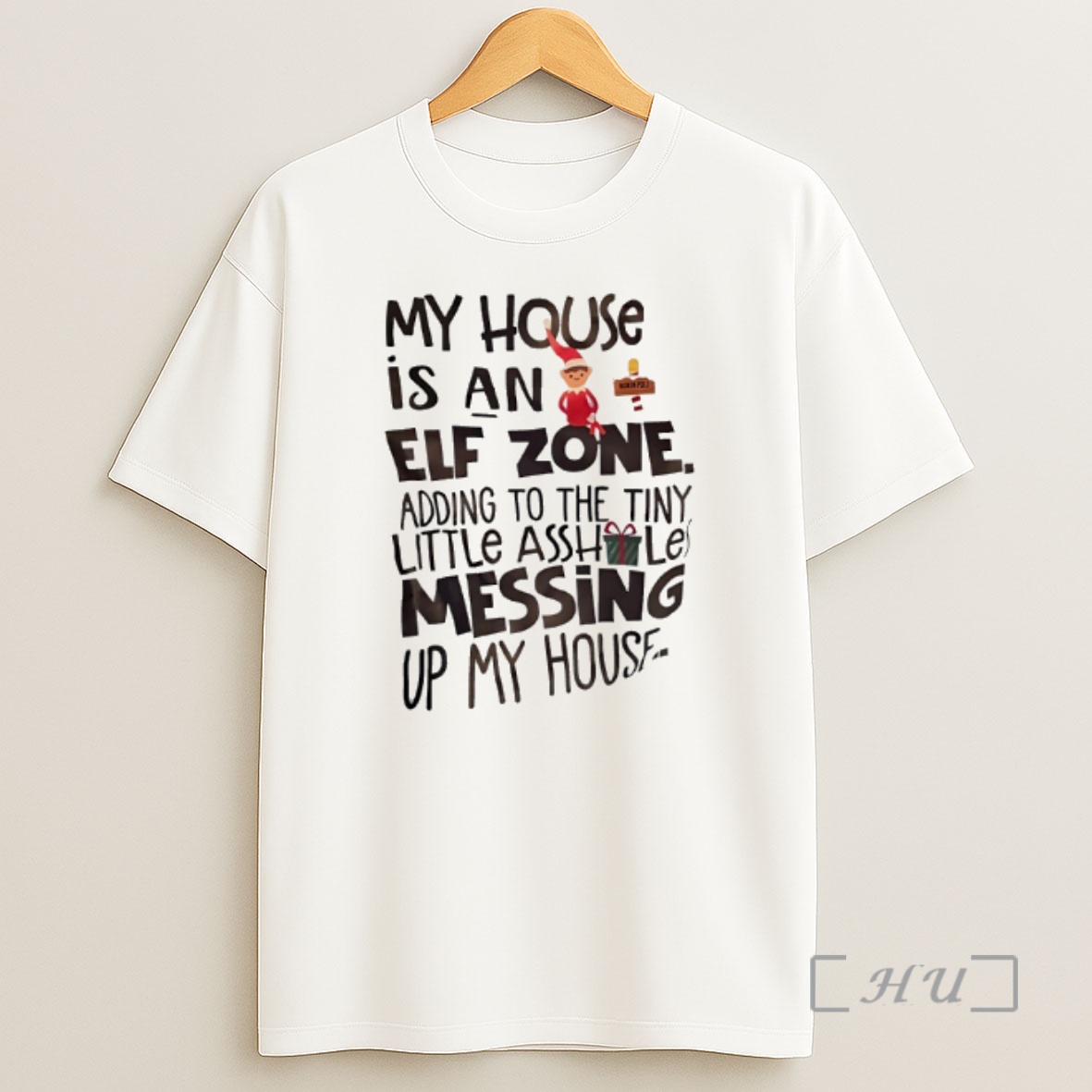 Officials Christmas My House Is An Elf Zone Adding To The Tiny Little Asshole Messing Up My House Premium Shirt Sweatshirt Tee