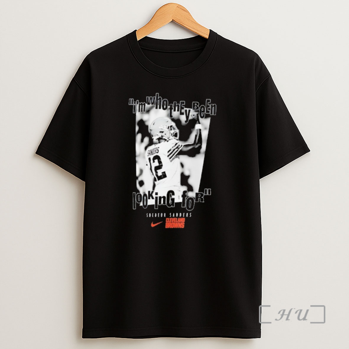 Officials Cleveland Browns Shedeur Sanders Im Who They Been Looking For Premium Shirt Sweatshirt Tee