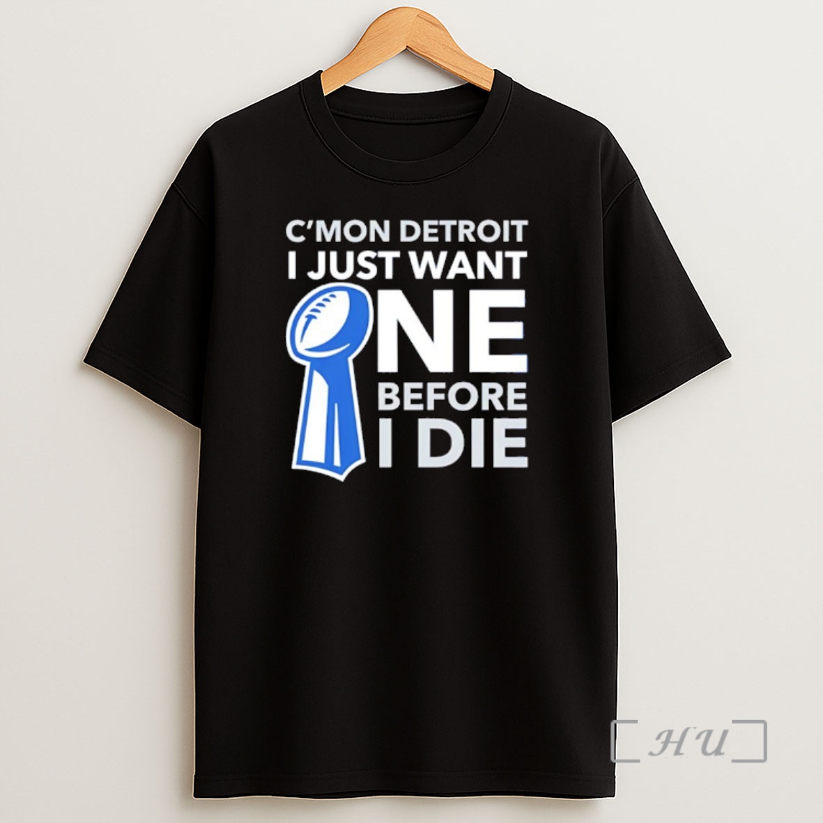 Officials Cmon Detroit I Just Want One Before I Die Shirt Sweatshirt Tee