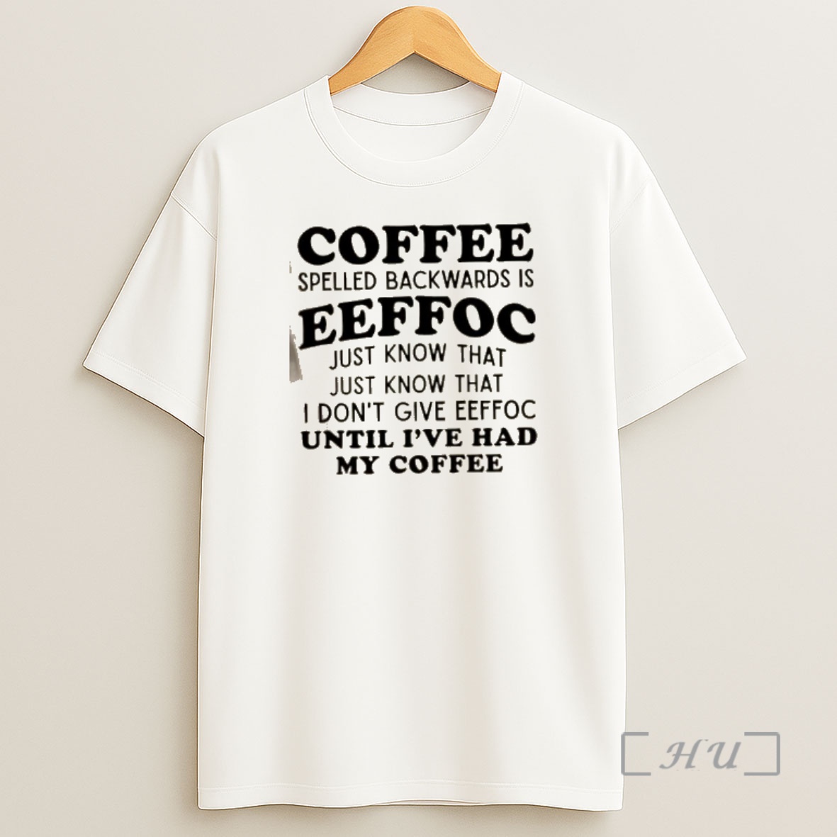 Officials Coffee Spelled Backwards Is Eeffoc Just Know That Just Know That I Dont Give Eeffoc Until Pve Had My Coffee Quote Text Shirt Sweatshirt Tee