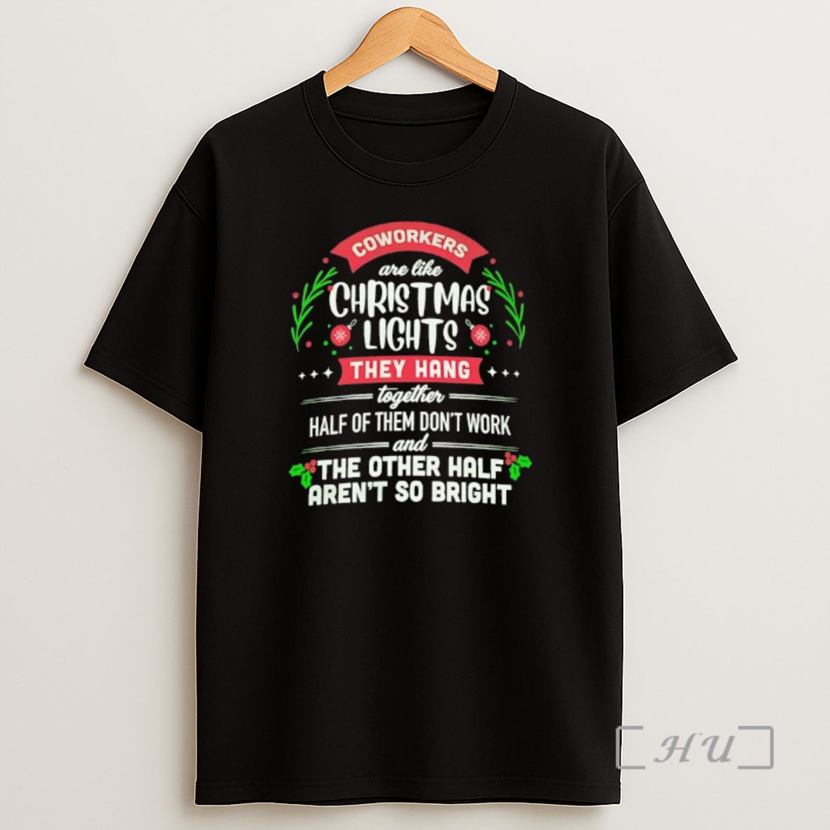 Officials Coworkers Are Like Christmas Lights They Hang Together Half Of Them Dont Work Premium Shirt Sweatshirt Tee