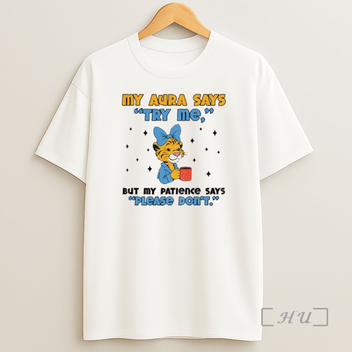 Officials Cute Tiger My Aura Says Try Me But My Patience Says Please Dont Premium Shirt Sweatshirt Tee