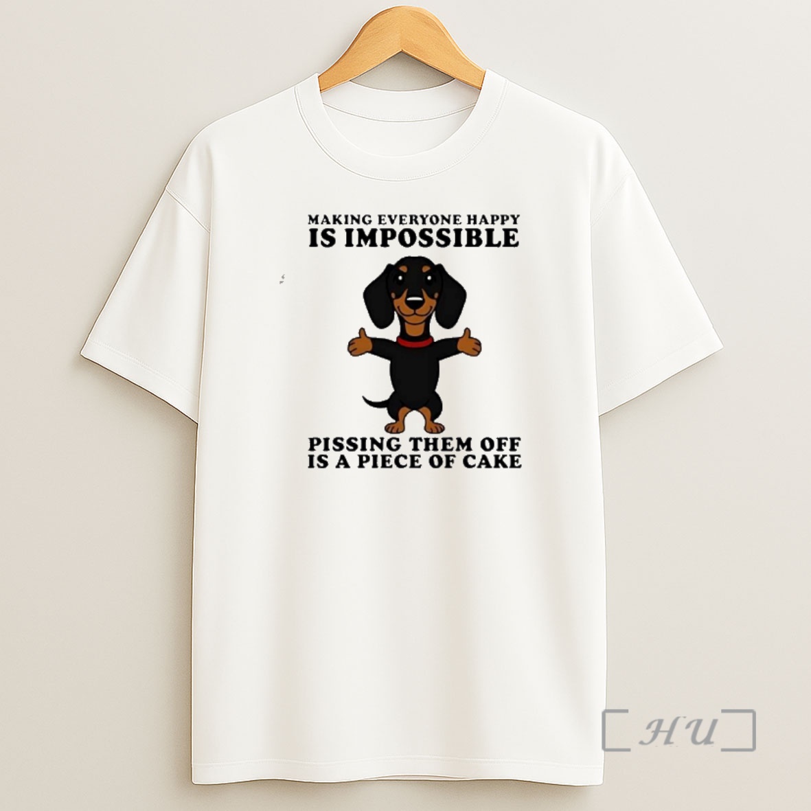 Officials Dachshund Making Everyone Happy Is Impossible Pissing Them Off Is A Piece Of Cake Shirt Sweatshirt Tee