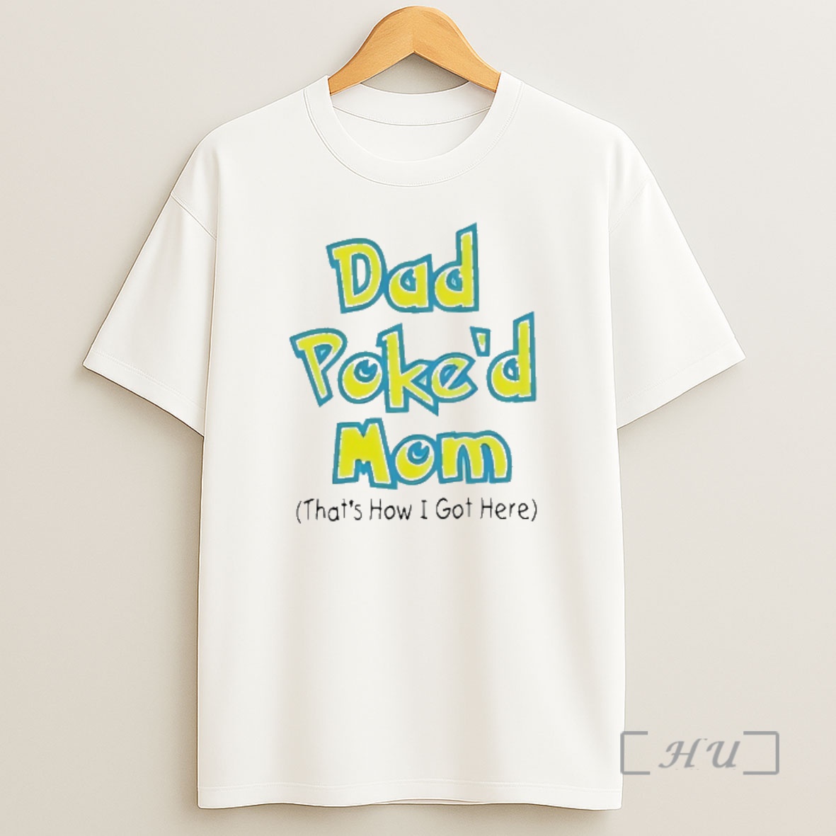 Officials Dad Poked Mom Thats How I Got Here Shirt Sweatshirt Tee