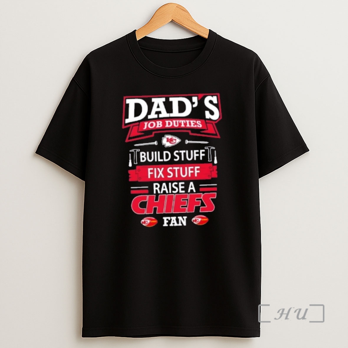 Officials Dads Job Duties Build Stuff Fix Stuff Raise A Kansas City Chiefs Football Fan Shirt Sweatshirt Tee