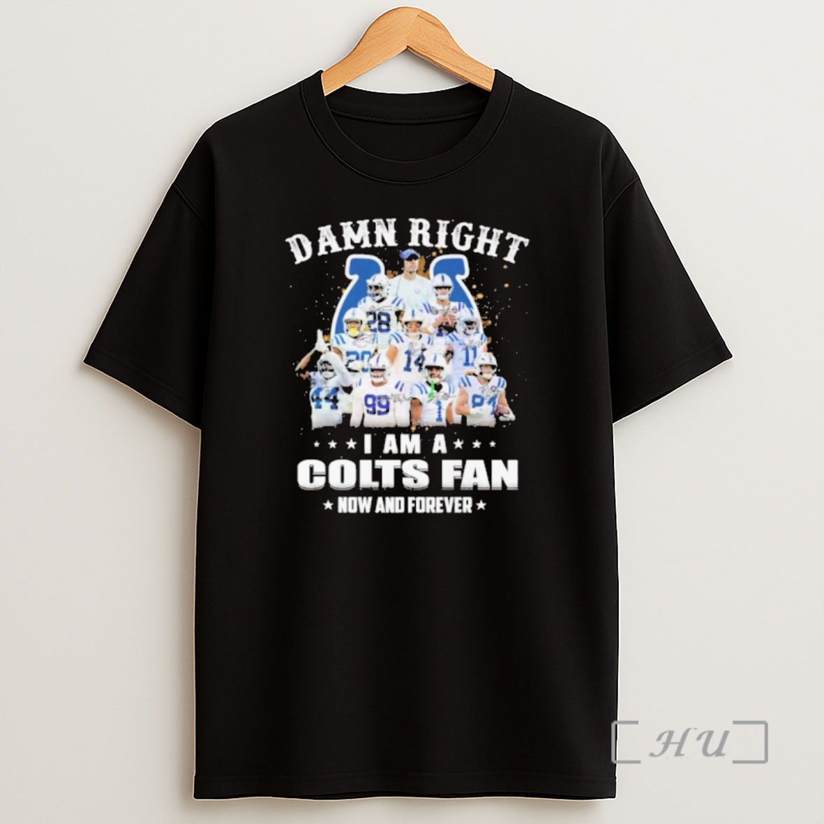 Officials Damn Right Team Player I Am A Colts Fan Now And Forever Premium Shirt Sweatshirt Tee